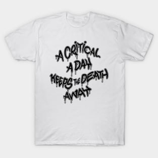 A critical a day keeps the death away T-Shirt